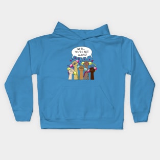 Girl, You're NOT Alone! Kids Hoodie